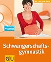 Schwangerschaftsgymnastik (mit CD): Beweglich und entspannt bis zur Geburt. Die Schwangerschaft aktiv erleben. Die K&ouml;rperwahrnehmung st&auml;rken. Den Atem schulen (GU Multimedia - P & F)