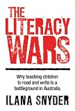 The Literacy Wars: Why Teaching Children to Read and Write Is a Battleground in Australia
