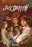Pirates of the Caribbean: Jack Sparrow #7: City of Gold (Pirates of the Caribbean: Jack Sparrow)