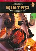 Bistro: Swinging French Jazz, Favorite Parisian Bistro Recipes [With 55 Minutes of Music by Edith Piaf, Django Reinh...]