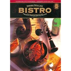 Bistro: Swinging French Jazz, Favorite Parisian Bistro Recipes [With 55 Minutes of Music by Edith Piaf, Django Reinh...]: Favorite Parisian Bistro ... Jazz (Sharon O'Connor's Menus and Music)