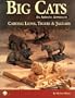 Big Cats: An Artistic Approach: Carving Lions, Tigers & Jaguars