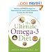 The Ultimate Omega-3 Diet: Maximize the Power of Omega-3s to Supercharge Your Health, Battle Inflammation, and Keep Your Mind Sharp