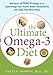 The Ultimate Omega-3 Diet: Maximize the Power of Omega-3s to Supercharge Your Health, Battle Inflammation, and Keep Your Mind Sharp