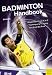 Badminton Handbook: Training - Tactics - Competition