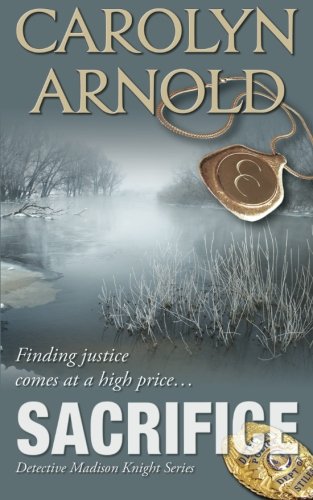 Sacrifice: A gripping heart-stopping crime thriller (Detective Madison Knight Series Book 3)