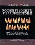 Roches et soci�t�s de la Pr�histoire : Entre massifs cristallins et bassins s�dimentaires
