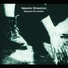 Silvestrov - Requiem for Larissa