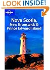 Lonely Planet Nova Scotia, New Brunswick & Prince Edward Island (Regional Travel Guide)