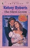 The Silent Groom (The Rose Tattoo #6) (Harlequin Intrigue #412)