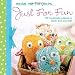 Just for Fun: 20 Handmade Projects to Stitch, Knit and Craft (Make Me I'm Yours...)