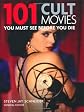 101 Cult Movies You Must See Before You Die