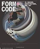Form+Code in Design, Art, and Architecture