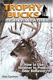 Trophy Bucks in Any Weather: How to Use Weather to Predict Deer Behavior