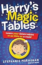 Harry's Magic Tables: Learn Your Times Tables in as Little as a Week - Magic! Harry's Magic Tables: Learn Your Times Tables in as Little as a Week - Magic!