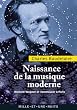 Naissance de la musique moderne: Richard Wagner et Tannha�ser � Paris