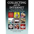 Collecting and the Internet: Essays on the Pursuit of Old Passions Through New Technologies