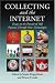 Collecting and the Internet: Essays on the Pursuit of Old Passions Through New Technologies