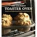 The Gourmet Toaster Oven: Simple and Sophisticated Meals for the Busy Cook