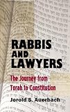 Rabbis and Lawyers: The Journey from Torah to Constitution (Legal History & Biography Series)
