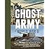 The Ghost Army of World War II: How One Top-Secret Unit Deceived the Enemy with Inflatable Tanks, Sound Effects, and Other Audacious Fakery