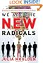 We Are the New Radicals: A Manifesto for Reinventing Yourself and Saving the World