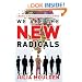 We Are the New Radicals: A Manifesto for Reinventing Yourself and Saving the World