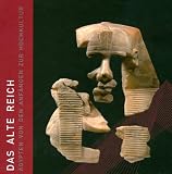 Das alte Reich: &Auml;gypten von den Anf&auml;ngen zur Hochkultur - Martin von Falck, Bettina Schmitz