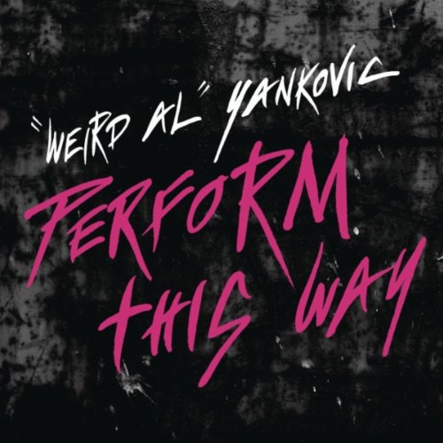 weird al yankovic perform this way. Amazon.com: Perform This Way