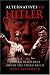 Alternatives to Hitler: German Resistance under the Third Reich