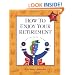 How to Enjoy Your Retirement, Third Edition: Activities from A to Z