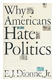 Image of WHY AMERICANS HATE POLITICS: DEATH OF THE DEMOCRATIC PROCESS: Republican Toughs, Democratic Wimps, and the Politics of Revenge