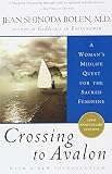 Crossing to Avalon: A Woman’s Midlife Quest for the Sacred Feminine
