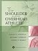 Books : The The Shoulder and the Overhead Athlete: A Holistic Approach
