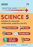 Science. 5, Keeping healthy, life cycles, gases, changing state, earth, sun and moon, sound : activities for interactive whiteboards, projectors and PCs