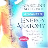 AdvancedEnergyAnatomy:TheScienceOfCo-CreationAndYourPowerOfChoice