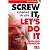 Screw it, Let's Do it: Lessons in Life (Qu...