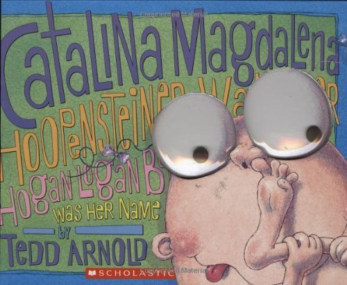 Catalina Magdalena Hoopensteiner Wallendiner Hogan Logan Bogan Was Her Name by Arnold, Tedd (2004) Hardcover
