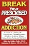 Break Your Prescribed Addition: A Guide To Coming Off Tranquilizers, Antidepressants (S.S.R.I.s, M.A.O.s) & More Using Amino Acids And Nutrient Therapy
