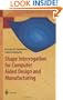Shape Interrogation for Computer Aided Design and Manufacturing (Mathematics and Visualization)