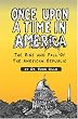 Once Upon a Time in America: The Rise And Fall of The American Republic