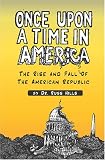 Once Upon a Time in America: The Rise And Fall of The American Republic