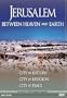 Jerusalem: Between Heaven & Earth