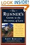 The Runner's Guide to the Meaning of Life: What 35 Years of Running Have Taught Me About Winning Losing Happiness Humility and the Human Heart (Daybreak Books)