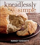 Kneadlessly simple : fabulous, fuss-free, no-knead breads