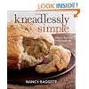 Kneadlessly Simple: Fabulous, Fuss-Free, No-Knead Breads