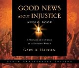 Good News about Injustice: A Witness of Courage in a Hurting World