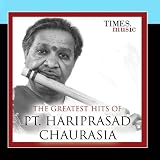 The Greatest Hits Of Pt. Hariprasad Chaurasia