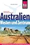 Australien. Westen und Zentrum: Westen und Zentrum. Die besten Tipps und Routen f�r Reisen per Campmobilnund Mietwagen