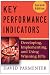 Key Performance Indicators (KPI): Developing, Implementing, and Using Winning KPIs Key Performance Indicators (KPI): Developing, Implementing, and Using Winning KPIs